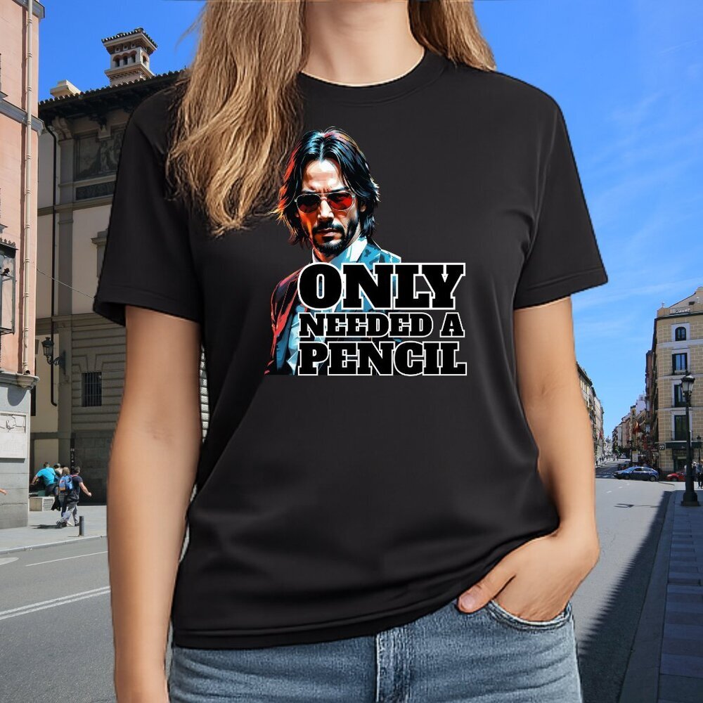 John Wick Only Needed A Pencil Unisex T-Shirt